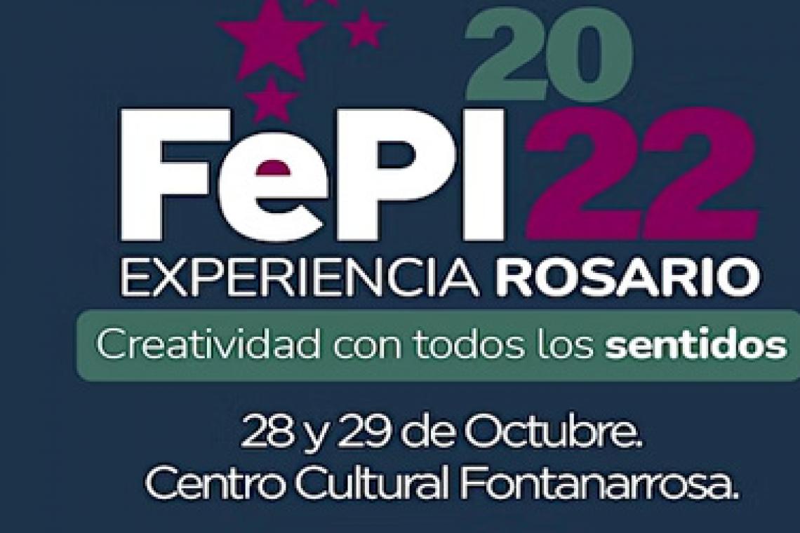 FePI 2022 Experiencia Rosario presenta su Programa Creatividad con todos los sentidos.