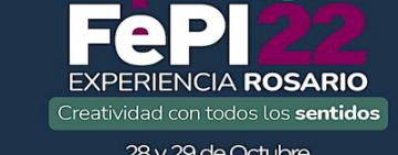 FePI 2022 Experiencia Rosario presenta su Programa Creatividad con todos los sentidos.