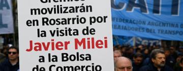 Rosario: sindicatos marcharán contra la visita de Javier Milei a la Bolsa de Comercio
