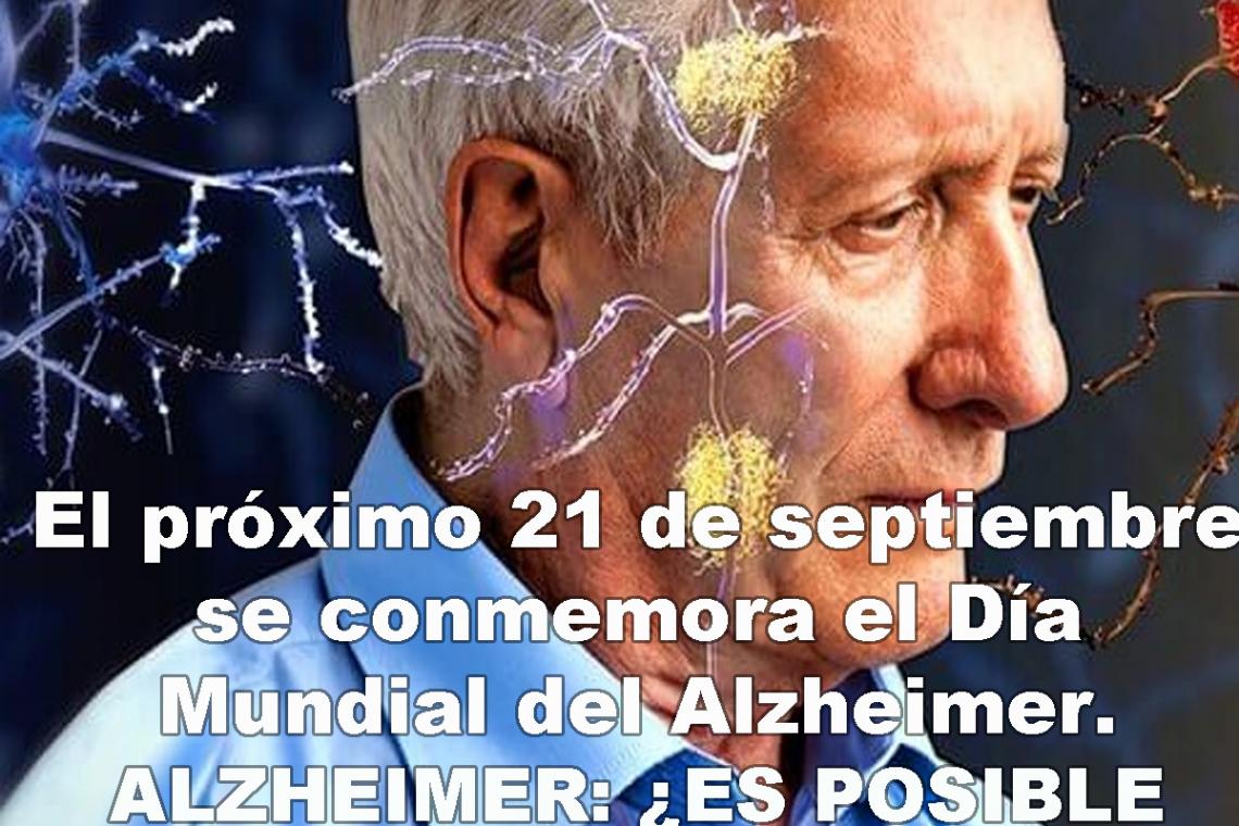 El próximo 21 de septiembre se conmemora el Día Mundial del Alzheimer. ALZHEIMER: ¿ES POSIBLE RETRASAR SU DESARROLLO?