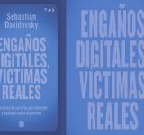Adelanto de «Engaños digitales, víctimas reales», de Sebastián Davidovsky
