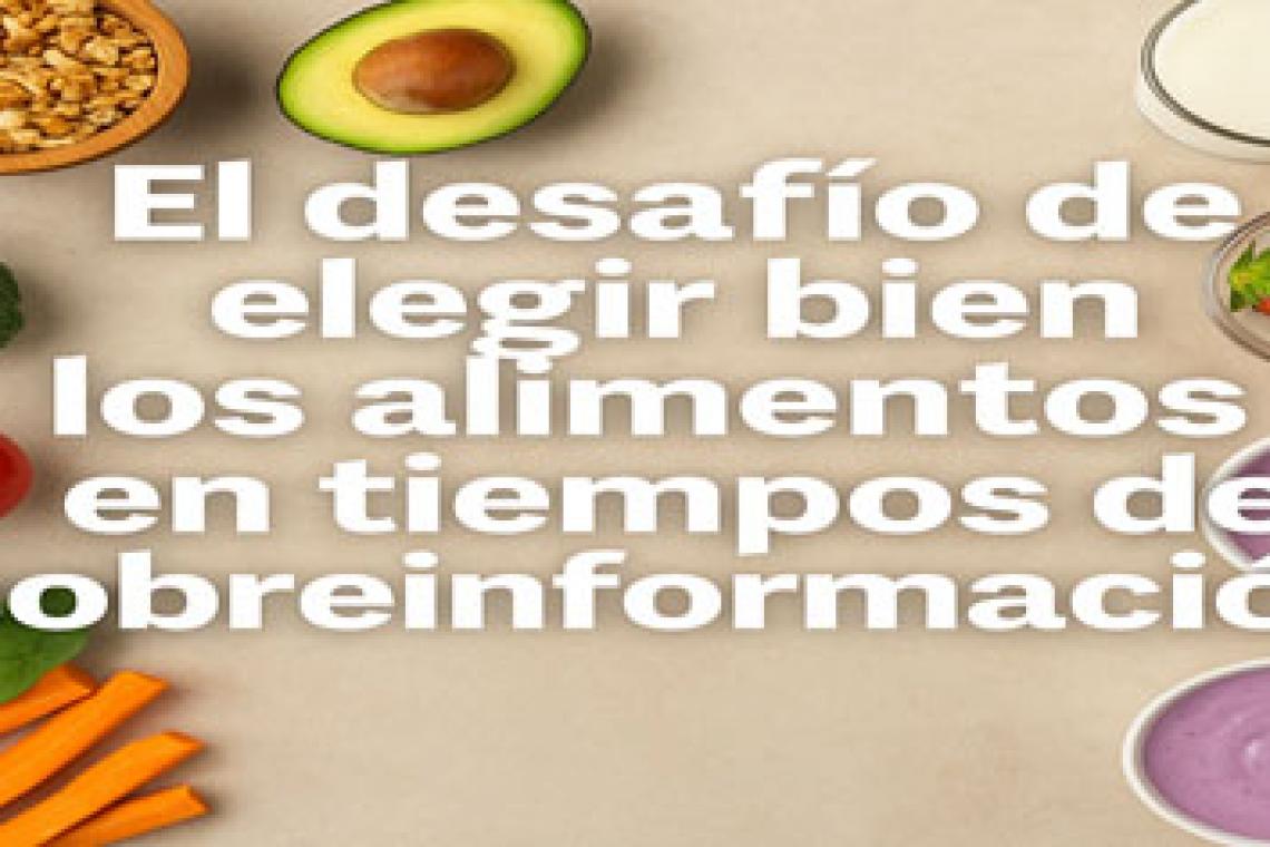 Comer con conciencia en tiempos de infoxicación: el verdadero desafío de elegir bien los alimentos