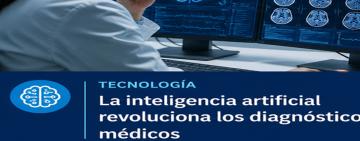 Tecnología | La inteligencia artificial revoluciona los diagnósticos médicos y acelera la detección de enfermedades