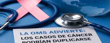 a OMS advierte que los casos de cáncer podrían duplicarse antes de 2050