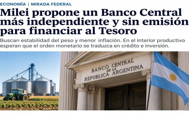 El Gobierno propone un Banco Central más independiente: qué impacto puede tener en el interior productivo