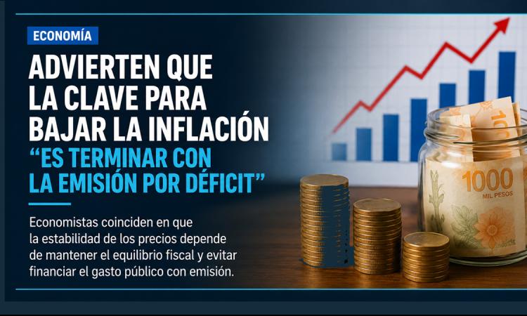 Inflación: sostienen que el desafío es eliminar la emisión por déficit