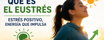 Qué es el “eustrés” y cómo se relaciona con el estrés que conocemos